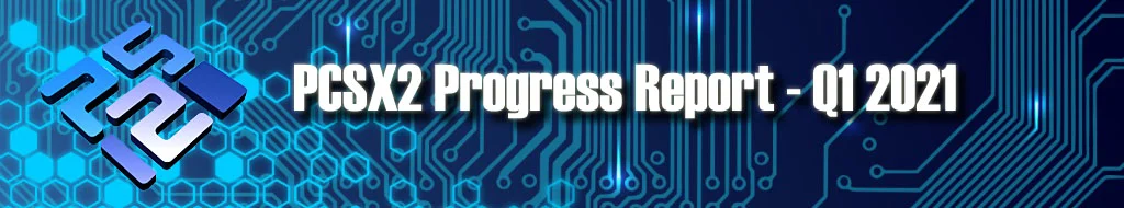 Q1 2021 Progress Report PCSX2